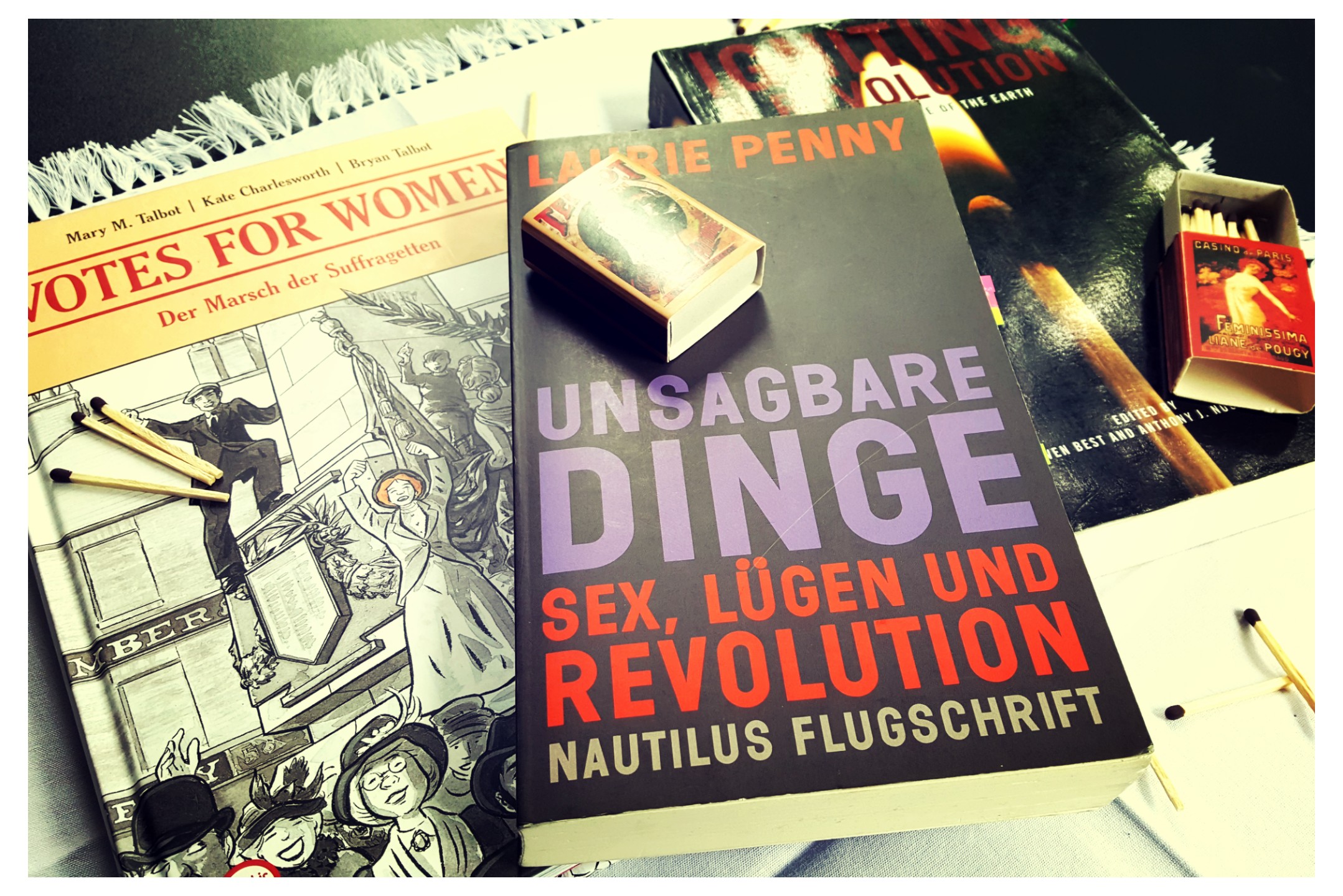 Drei Bücher und Streichhölzer, Votes for Women, Unsagbare Dinge, Igniting a Revolution